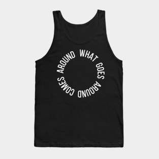 What Goes Around Comes Around Tank Top